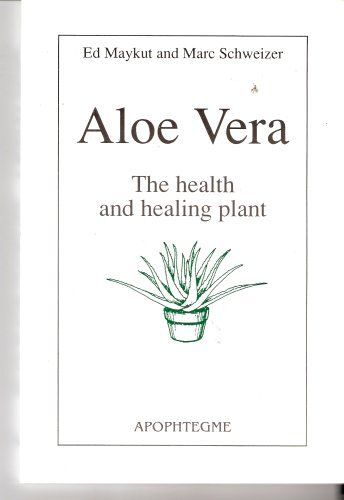 Aloe Vera - The Health And Healing Plant