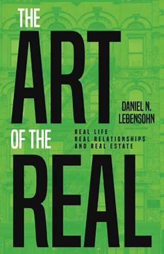 The Art Of The Real: Real Life, Real Relationships And Real Estate