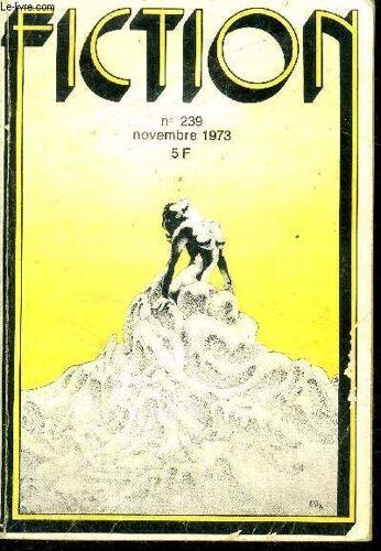Fiction N°239 - Novembre 1973 - Le Pays Des Tenebres Par Catherine Moore, Reflexe De Defense Par Vincent King, Locogringo Troisieme Par Bernard Mathon, Fin De Parcours Par Larry Niven, Rencontre(...)