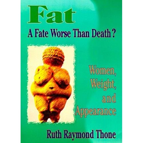 Fat - A Fate Worse Than Death?
