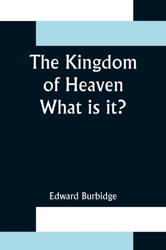 The Kingdom Of Heaven; What Is It?