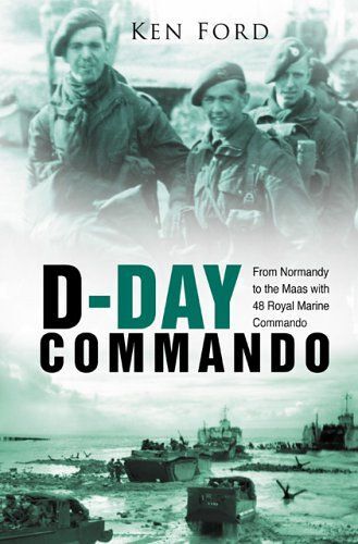D-Day Commando: From Normandy To The Maas With 48 Royal Marine Commando