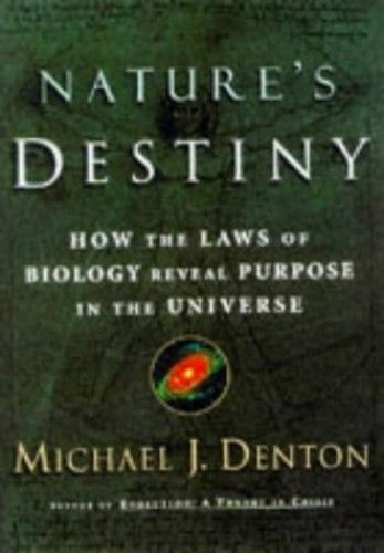 Nature's Destiny: How The Laws Of Biology Reveal Purpose In The Universe