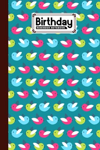 Birthday Reminder Notebook: Birthday Date Reminder Book Cute Birds Cover, Monthly Record Date Notebook For Birthdays And Anniversaries, Design By Tim Gross, 60 Pages, Size 6" X 9"
