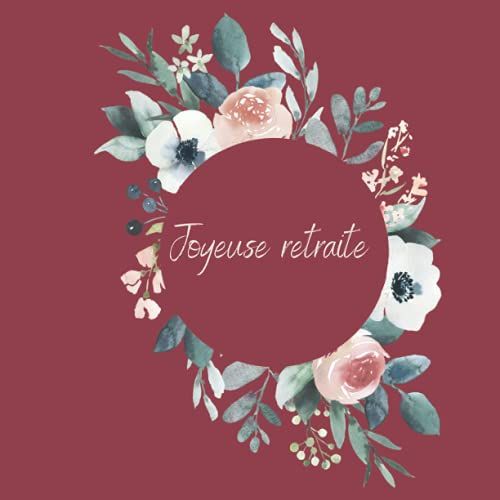 Joyeuse Retraite - Livre D'or: Idée De Cadeau Original Pour Pot De Départ À La Retraite D'un Collègue. 100 Pages À Personnaliser Avec Des Messages, Photos, Remerciements...