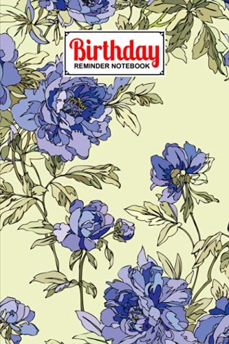 Birthday Reminder Notebook: Birthday Reminder Book Floral Cover, Month By Month Record Of Birthdays, Anniversaries And Other Special Days | 60 Pages, Size 6" X 9" By Ramazan Rudolph