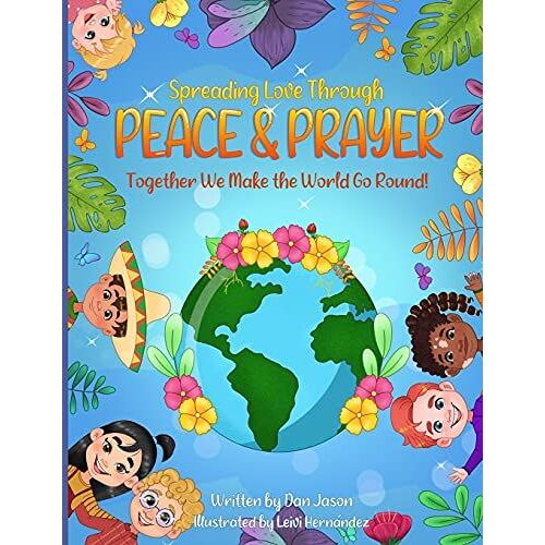 Spreading Love Through Peace & Prayer: Together We Make The World Go Round