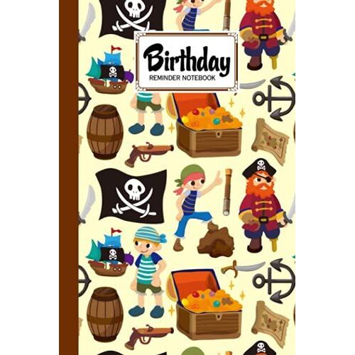 Birthday Reminder Notebook: Pirate Cover Birthday Reminder Notebook, Month By Month Diary For Recording Birthdays And Anniversaries, 60 Pages, Size 6" X 9" By Winfried Eberhardt