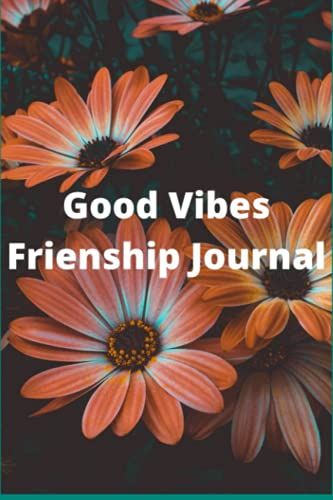 Good Vibes Friendship Journal. Notebook, Diary, Journal. Perfect Gift For Friends, Co-Workers, Family, Married Couples. 6x9 Inch 100 Pages Book