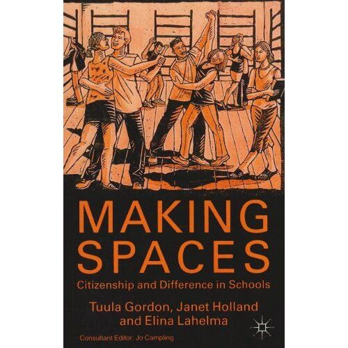 Making Spaces: Citizenship And Difference In Schools