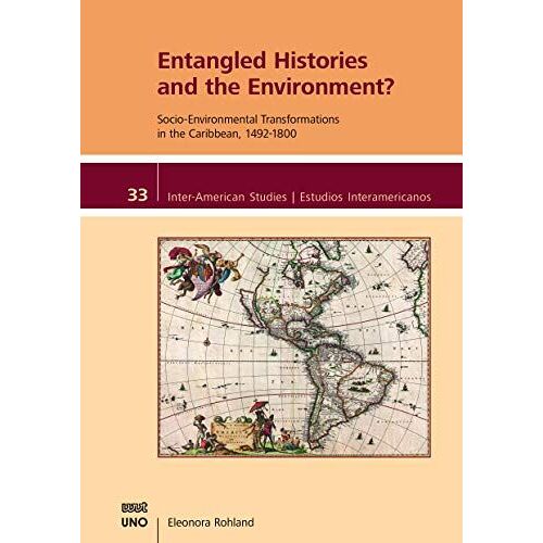 Entangled Histories And The Environment?: Socio-Environmental Transformations In The Caribbean, 1492-1800