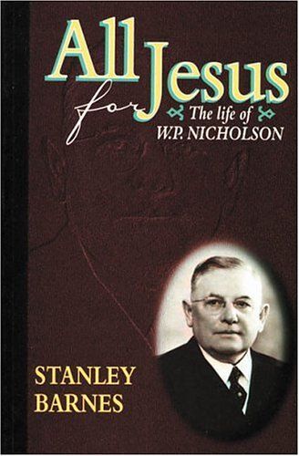 All For Jesus: The Life Of W.P. Nicholson