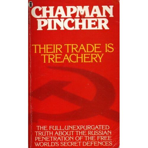 Their Trade Is Treachery - The Full, Unexpurgated Truth About The Russian Penetration Of The Free World's Secret Defences
