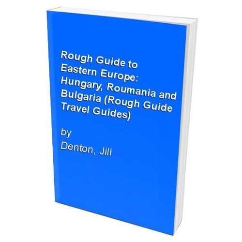 Rough Guide To Eastern Europe: Hungary, Roumania And Bulgaria (Rough Guide Travel Guides)