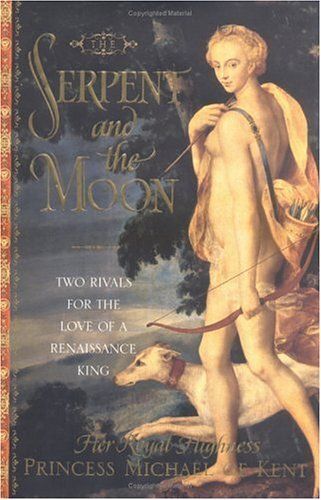 The Serpent And The Moon: Two Rivals For The Love Of A Renassaince King