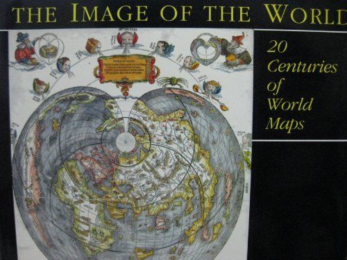 The Image Of The World: 20 Centuries Of World Maps
