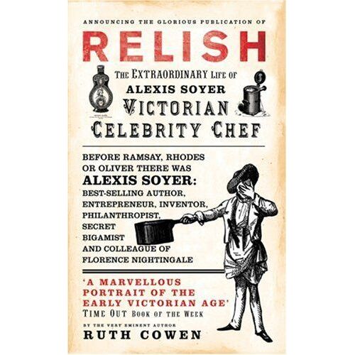 Relish: The Extraordinary Life Of Alexis Soyer, Victorian Celebrity Chef