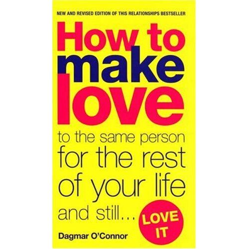 How To Make Love To The Same Person For The Rest Of Your