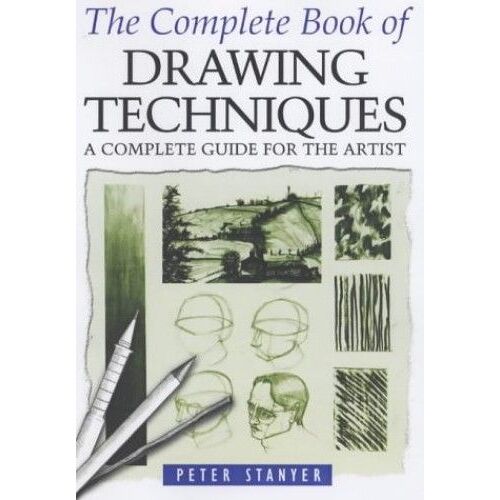 The Complete Book Of Drawing Techniques: A Complete Guide For The Artist