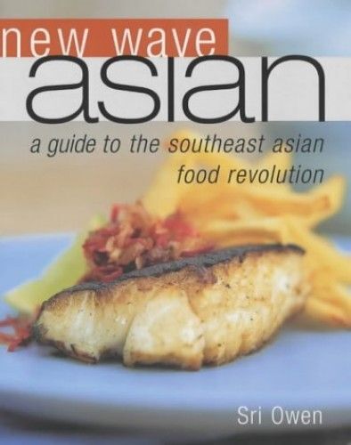 New Wave Asian: A Guide To The Southeast Asian Food Revolution