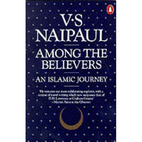 Among The Believers: An Islamic Journey