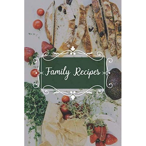 Family Recipes: Write Your Mom's Recipes In This Beautiful Blank Cookbook