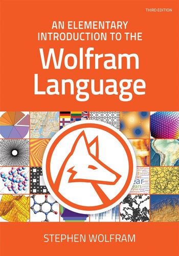 An Elementary Introduction To The Wolfram Language, Third Edition (Revised)