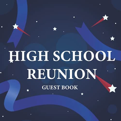 High School Reunion Guest Book: Guest Book High School College Class Reunion, Memory Keepsake Guest Book For Party Celebration With Pretty Blue Cover