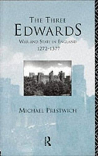The Three Edwards: War And State In England, 1272-1377