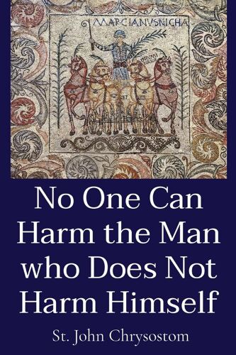 No One Can Harm The Man Who Does Not Harm Himself