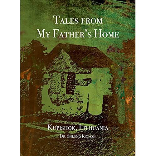 Tales From My Father's Home Kupishok, Lithuania