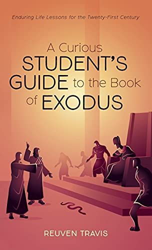 A Curious Student's Guide To The Book Of Exodus