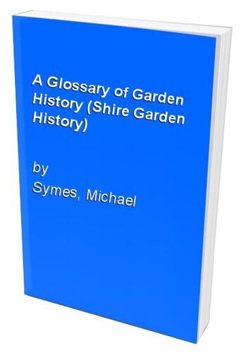 A Glossary Of Garden History (Shire Garden History)