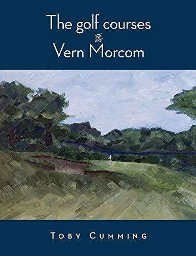 The Golf Courses Of Vern Morcom