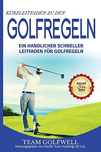 Kurzleitfaden Zu Den Golfregeln : Ein Praktischer, Schneller Leitfaden Fã¿R Golfregeln (Taschenformat)