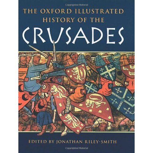 The Oxford Illustrated History Of The Crusades (Oxford Illustrated Histories)