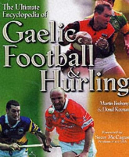 The Ultimate Encyclopedia Of Gaelic Football And Hurling