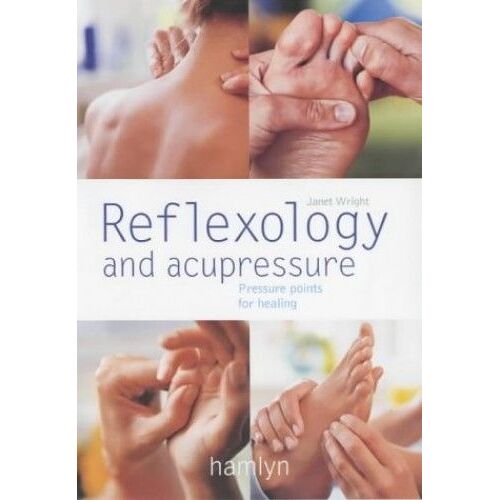 Reflexology And Acupressure: Pressure Points For Healing (Hamlyn Health & Well Being)