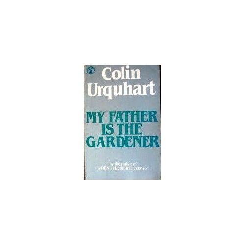 My Father Is The Gardener (Hodder Christian Paperbacks)
