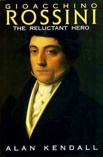 Gioacchino Rossini: The Reluctant Hero