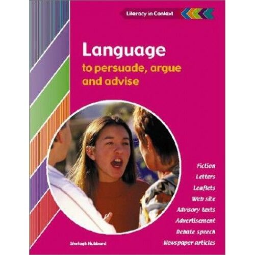 Language To Persuade, Argue And Advise Student's Book (Literacy In Context)