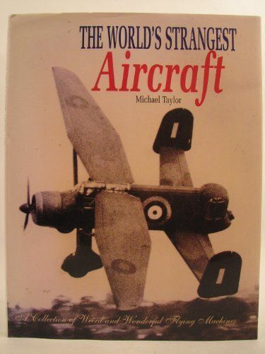 The World's Strangest Aircraft