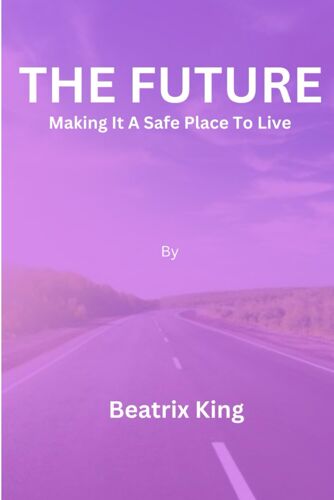 The Future: Making It A Safe Place To Live