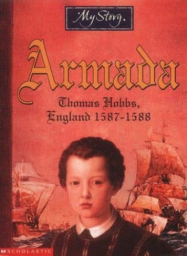 Armada: The Story Of Thomas Hobbs, England 1587-1588 (My Story)