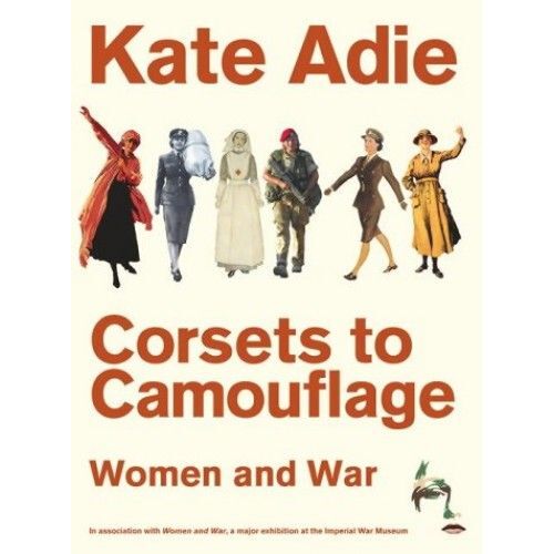 Corsets To Camouflage: Women And War