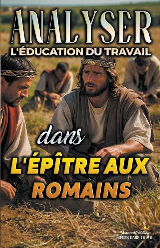 Analyser L'éducation Du Travail Dans L'épître Aux Romains