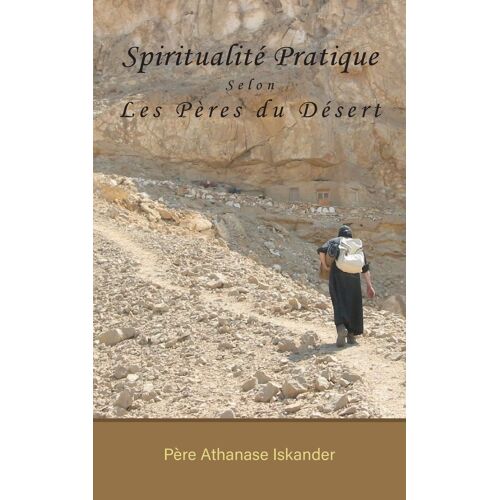 Spiritualité Pratique Selon Les Pères Du Désert