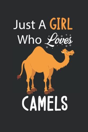 Just A Girl Who Loves Camels: Camels Notebook Blank Lined Journal Pages For Birthday Gift, Perfect Composition Notebook For Any Camels Lover.