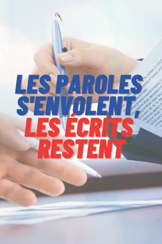 Les Paroles S'envolent, Les Écrits Restent: Carnet De Notes, Papier Ligné - 120 Pages - 6" X 9" (15.24 X 22.86 Cm)