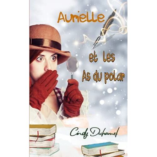 Aurielle Et Les As Du Polar: Découvrez Dans Ce Roman Policier Une Initiation Aux Grands Auteurs Et Personnages De Polars ( Agatha Christie/ Doyle/ Lupin/ Sherlock...)